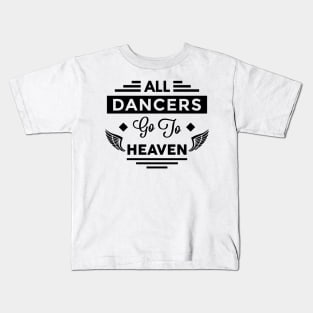 All Dancers Go To Heaven Kids T-Shirt